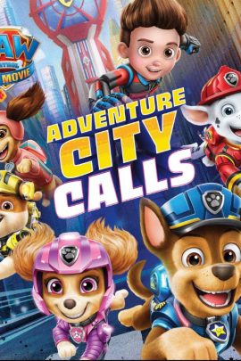PAW PATROL:ADVENTURE CITY CALLS